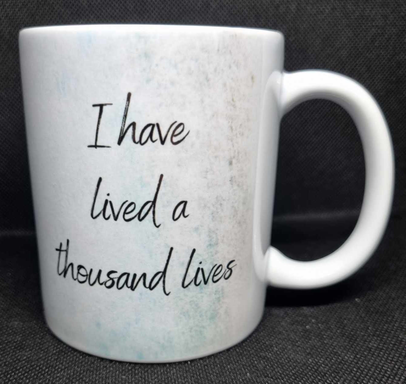 Book Lover Mug, "I Have Lived a Thousand Lives"