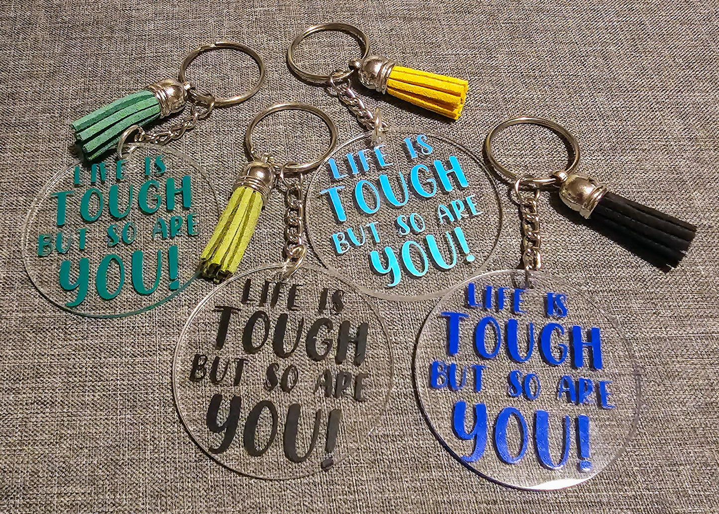 Life is tough but so are you keyring