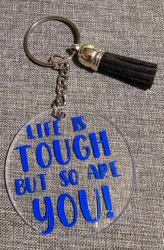 Life is tough but so are you keyring